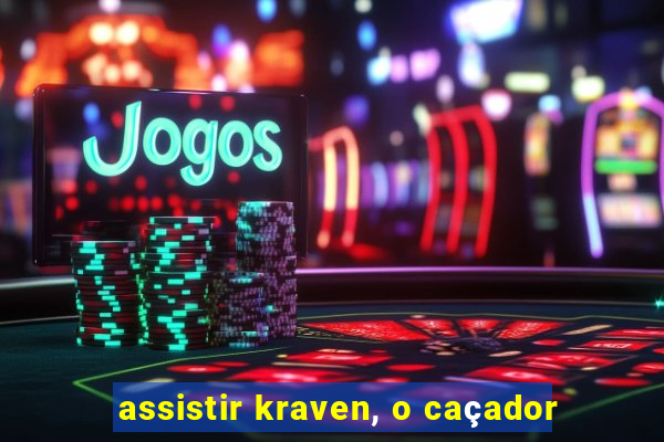 assistir kraven, o caçador